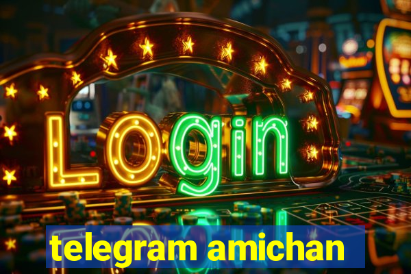 telegram amichan